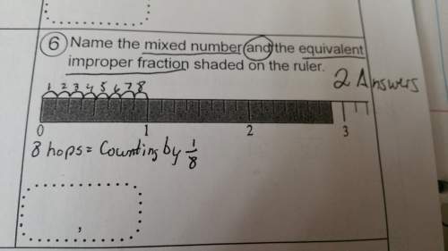 Name the mixed number and the equivalent improper fraction shaded on the ruler. (see the attached )&lt;