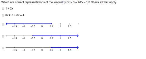 Which are correct representations of the inequality 6x ≥ 3 + 4(2x – 1)? check all that apply.