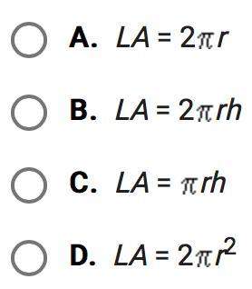 Which of the following formulas would find the lateral area of a right cylinder where h is the heigh