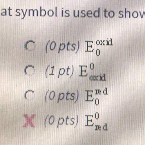 25 ! fast why is the symbol e ^ o oxid used to show the standard reduction potential of an o