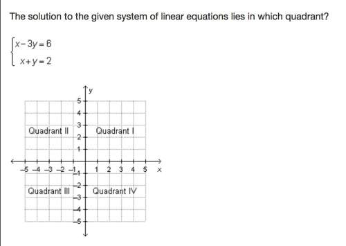 The solution to the given system of linear equations lies in which quadrant?  1, 2, 3, or 4