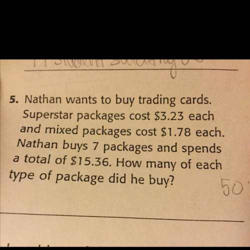 Nathan wants to buy trading cards. superstar packages cost 3.23 each and mixed packages cost 1.78 ea