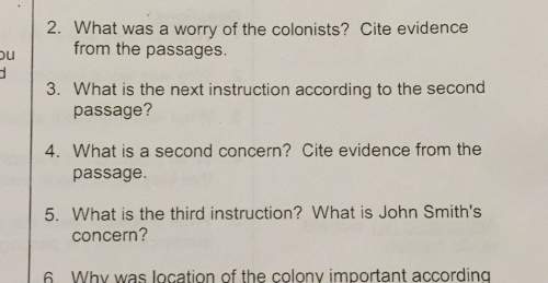 2. what was a worry of the colonists? cite evidencefrom the passages.3. what is the next instructio