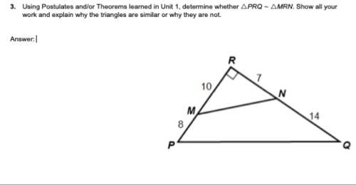 Geometry! using postulates and/or theorems learned in unit 1, determine whether prq ~ mrn. show all