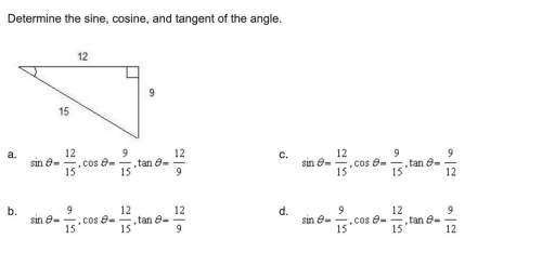 Determine the sine, cosine, and tangent of the angle.