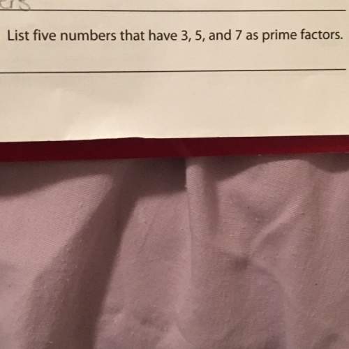 List five numbers that have 3,5 and 7 as prime factors