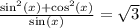 \frac{\sin^2(x)+\cos^2(x)}{\sin(x)}=\sqrt{3}