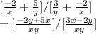 [\frac{-2}{x} + \frac{5}{y}] / [\frac{3}{y} + \frac{-2}{x}]\\= [\frac{-2y + 5x}{xy}] / [\frac{3x - 2y}{xy}]