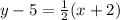 y-5=\frac{1}{2}(x+2)