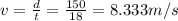v=\frac{d}{t}=\frac{150}{18}=8.333 m/s