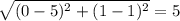 \sqrt{(0-5)^2+(1-1)^2}=5
