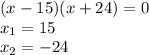 (x-15)(x+24)=0\\x_1=15\\x_2=-24