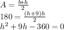 A=\frac{b*h}{2}\\180=\frac{(h+9)h}{2}\\h^{2}+9h-360=0