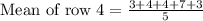 \text{Mean of row 4}=\frac{3+4+4+7+3}{5}