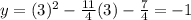 y=(3)^2-\frac{11}{4}(3)-\frac{7}{4}=-1