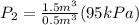 P_2 = \frac{1.5 m^3}{0.5 m^3} (95 kPa)