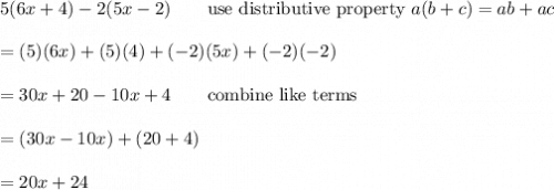 5(6x+4)-2(5x-2)\qquad\text{use distributive property}\ a(b+c)=ab+ac\\\\=(5)(6x)+(5)(4)+(-2)(5x)+(-2)(-2)\\\\=30x+20-10x+4\qquad\text{combine like terms}\\\\=(30x-10x)+(20+4)\\\\=20x+24