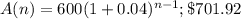 A(n)=600(1+0.04)^{n-1}; \$701.92