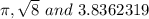 \pi, \sqrt {8}\ and\ 3.8362319