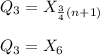 Q_3 = X_ {\frac{3}{4}(n + 1)}\\\\Q_3 = X_ {6}