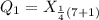 Q_1 = X_{\frac{1}{4}(7 + 1)}