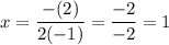 x=\dfrac{-(2)}{2(-1)}=\dfrac{-2}{-2}=1