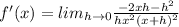 f'(x)=lim_{h\rightarrow 0}\frac{-2xh-h^2}{hx^2(x+h)^2}