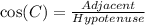 \cos(C)=\frac{Adjacent}{Hypotenuse}