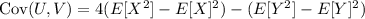 \mathrm{Cov}(U,V)=4(E[X^2]-E[X]^2)-(E[Y^2]-E[Y]^2)