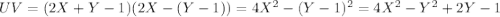 UV=(2X+Y-1)(2X-(Y-1))=4X^2-(Y-1)^2=4X^2-Y^2+2Y-1