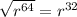 \sqrt{r^{64}}=r^{32}