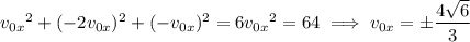 {v_{0x}}^2+(-2v_{0x})^2+(-v_{0x})^2=6{v_{0x}}^2=64\implies v_{0x}=\pm\dfrac{4\sqrt6}3