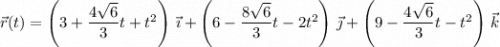\vec r(t)=\left(3+\dfrac{4\sqrt6}3t+t^2\right)\,\vec\imath+\left(6-\dfrac{8\sqrt6}3t-2t^2\right)\,\vec\jmath+\left(9-\dfrac{4\sqrt6}3t-t^2\right)\,\vec k