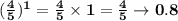 \bold{(\frac{4}{5})^1=\frac{4}{5}\times1=\frac{4}{5}\rightarrow0.8}