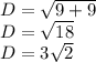 D = \sqrt{9+9} \\D=\sqrt{18} \\D=3\sqrt{2}