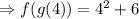 \Rightarrow f(g(4))=4^2+6