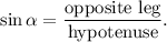 \sin \alpha=\dfrac{\text{opposite leg}}{\text{hypotenuse}}.