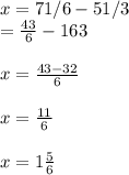 x=7 1/6-5 1/3\\\x=\frac{43}{6}-{16}{3}\\\\x=\frac{43-32}{6}\\\\x=\frac{11}{6}\\\\x=1\frac{5}{6}