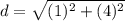 d=\sqrt{(1)^{2}+(4)^{2}}