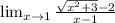 \lim_{x \to 1}\frac{\sqrt{x^{2}+3 }-2}{{x-1}}