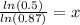 \frac{ln(0.5)}{ln(0.87)}=x