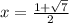 x=\frac{1+\sqrt{7}}{2}