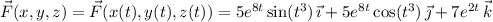 \vec F(x,y,z)=\vec F(x(t),y(t),z(t))=5e^{8t}\sin(t^3)\,\vec\imath+5e^{8t}\cos(t^3)\,\vec\jmath+7e^{2t}\,\vec k