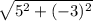 \sqrt{5^2+(-3)^2}