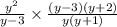 \frac{ {y}^{2} }{y - 3} \times \frac{ (y - 3)(y + 2)}{y(y + 1)}