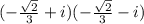 (  - \frac{ \sqrt{2} }{3}  + i)(  - \frac{ \sqrt{2} }{3}   - i)