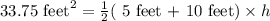 33.75\text{ feet}^2=\frac{1}{2}(\text{ 5 feet + 10 feet})\times h