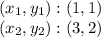 (x_ {1}, y_ {1}) :( 1,1)\\(x_ {2}, y_ {2}) :( 3,2)