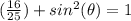 (\frac{16}{25})+sin^{2} (\theta)=1