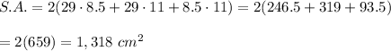 S.A.=2(29\cdot8.5+29\cdot11+8.5\cdot11)=2(246.5+319+93.5)\\\\=2(659)=1,318\ cm^2